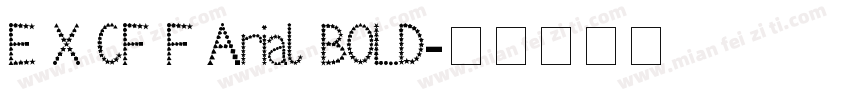 E X CF F Arial BOLD字体转换